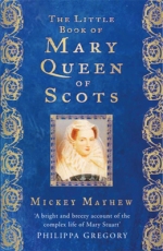 Little Book of Mary Queen of Scots by Mickey Mayhew